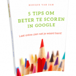 Gratis e-book van Monique van Dam met 5 belangrijke tips om beter te gaan scoren in Google.