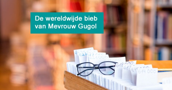 Mevrouw Gugol and the wereldwijde bieb - Blog Monique van Dam